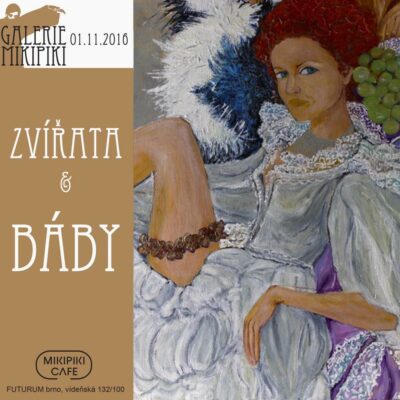 “ZVÍŘATA & BÁBY” – GALERIE MIKIPIKI “ZVÍŘATA & BÁBY” – GALERIE MIKIPIKI